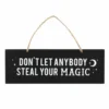 Gothic Gifts Don't Let Anybody Steal Your Magic Wall Sign Homeware