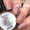Radioactive Unicorn A Pale Horse Named Death Nail Varnish